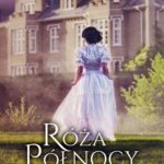 Tytuł: Róża Północy
Autor: Lucinda Riley
Wydawnictwo: Albatros
Formaty: MOBI, EPUB
