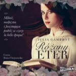 Tytuł: Różany eter
Autor: Julia Gambrot
Wydawnictwo: Storybox
Formaty: MP3