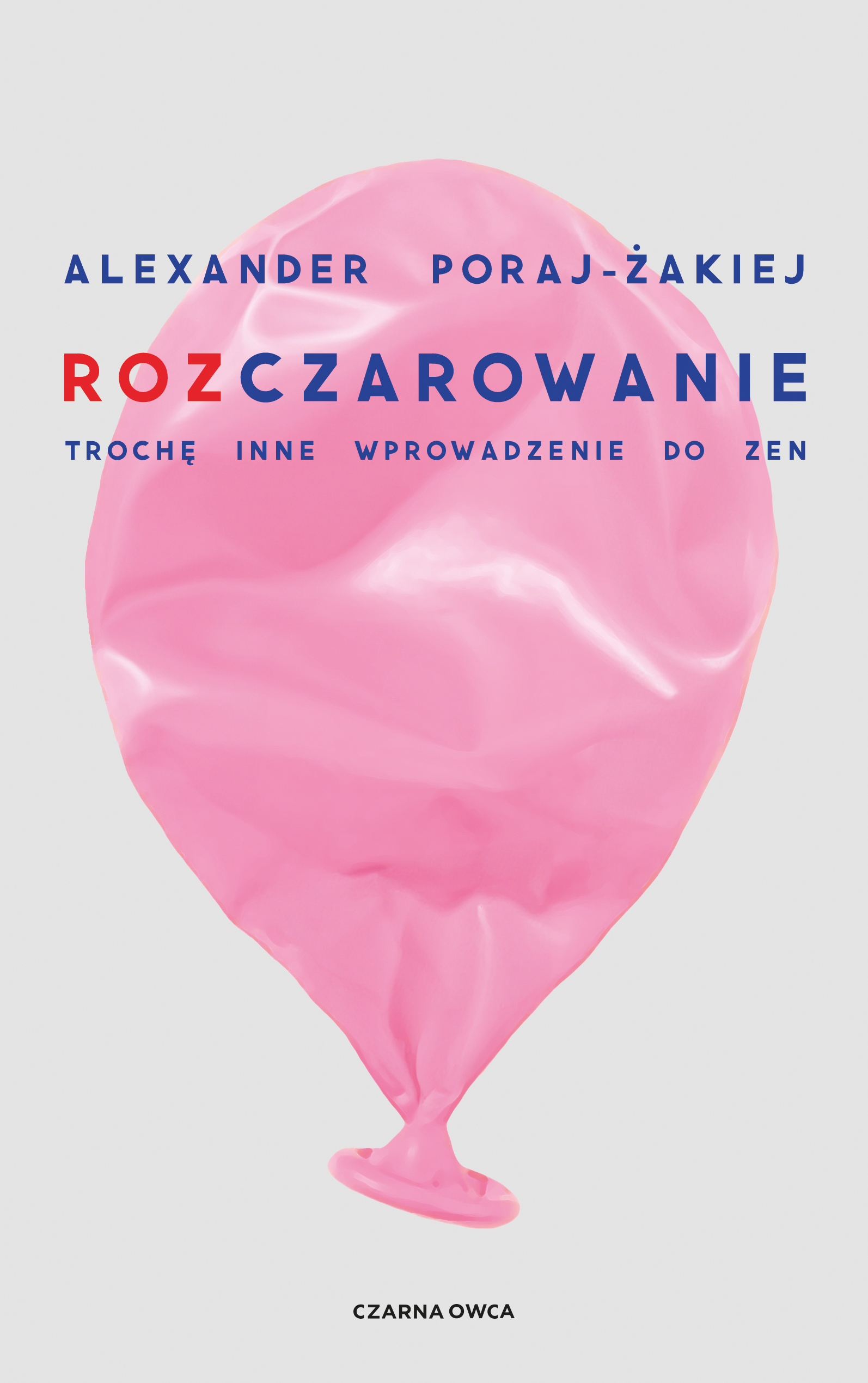 Tytuł: Rozczarowanie. Trochę inne wprowadzenie do zen
Autor: Alexander Poraj-Żakiej
Wydawnictwo: Wydawnictwo Czarna Owca
Formaty: EPUB, MOBI
