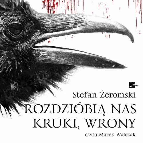 Tytuł: Rozdzióbią nas kruki, wrony
Autor: Stefan Żeromski
Wydawnictwo: Aleksandria
Formaty: MP3