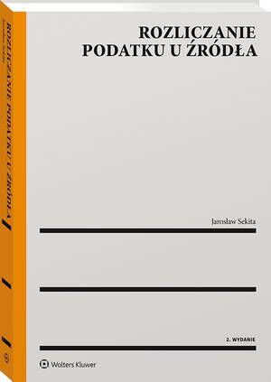 Tytuł: Rozliczanie podatku u źródła
Autor: Jarosław Sekita
Wydawnictwo: Wolters Kluwer
Formaty: PDF