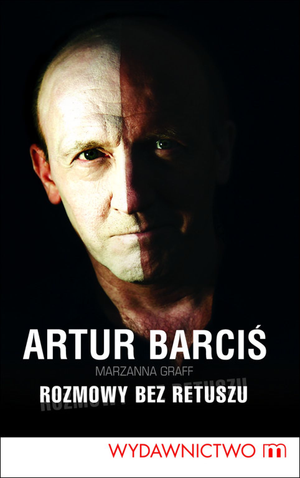Tytuł: Rozmowy bez retuszu
Autor: Artur Barciś, Marzanna Graff
Wydawnictwo: Wydawnictwo M
Formaty: EPUB, MOBI