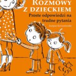 Rozmowy z dzieckiem. Proste odpowiedzi na trudne pytania — okładka e-booka