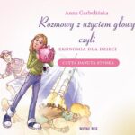 Tytuł: Rozmowy z użyciem głowy, czyli ekonomia dla dzieci
Autor: Anna Garbolińska
Wydawnictwo: Novae Res
Formaty: MP3