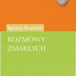 Tytuł: Rozmowy zmarłych
Autor: Ignacy Krasicki
Wydawnictwo: Universitas
Formaty: PDF