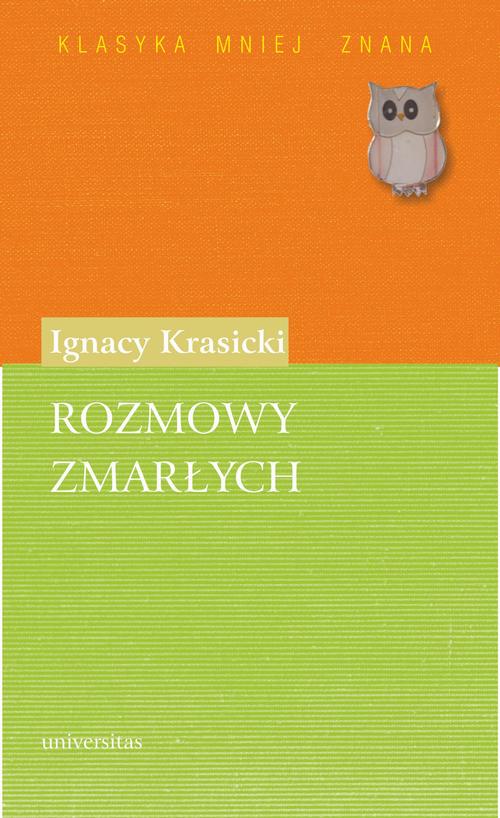 Tytuł: Rozmowy zmarłych
Autor: Ignacy Krasicki
Wydawnictwo: Universitas
Formaty: PDF