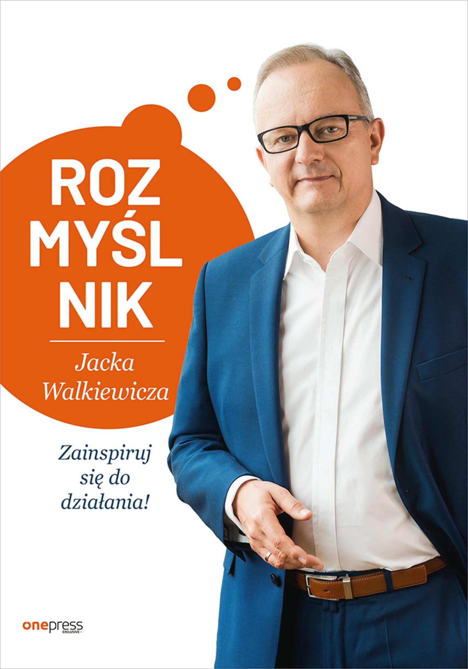 Tytuł: Rozmyślnik Jacka Walkiewicza. Zainspiruj się do działania!
Autor: Jacek Walkiewicz
Wydawnictwo: Onepress
Formaty: EPUB, PDF, MOBI