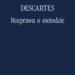 Tytuł: Rozprawa o metodzie
Autor: Rene Descartes
Wydawnictwo: Marek Derewiecki
Formaty: PDF