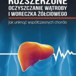 Rozszerzone oczyszczanie wątroby i woreczka żółciowego. Jak uniknąć współczesnych chorób — okładka e-booka