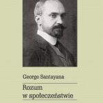 Tytuł: Rozum w społeczeństwie
Autor: George Santayana
Wydawnictwo: Wydawnictwo Naukowe UMK
Formaty: PDF