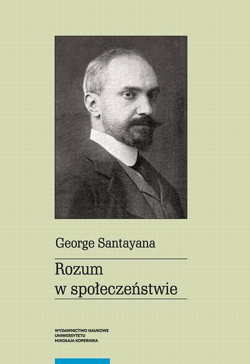 Tytuł: Rozum w społeczeństwie
Autor: George Santayana
Wydawnictwo: Wydawnictwo Naukowe UMK
Formaty: PDF