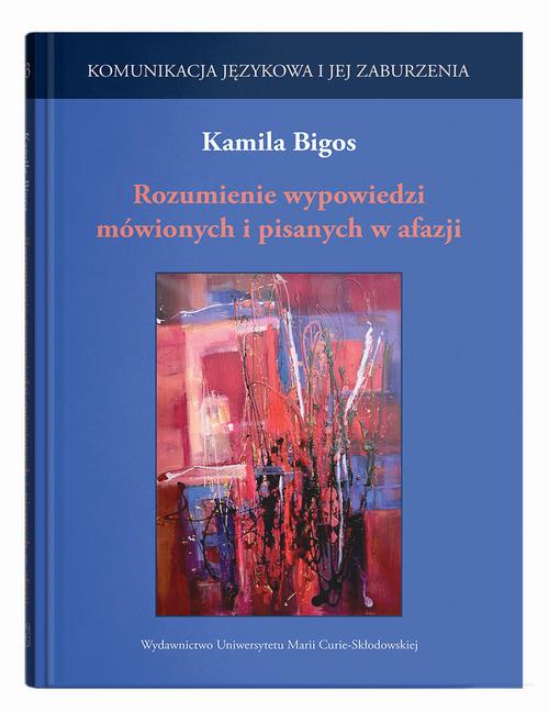Tytuł: Rozumienie wypowiedzi mówionych i pisanych w afazji
Autor: Kamila Bigos
Wydawnictwo: UMCS
Formaty: PDF
