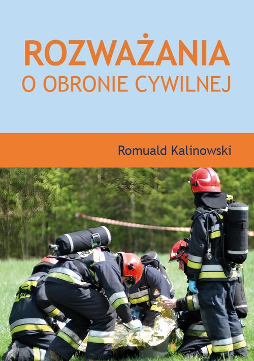 Tytuł: Rozważania o obronie cywilnej
Autor: Romuald Kalinowski
Wydawnictwo: Uniwersytet w Siedlcach
Formaty: PDF