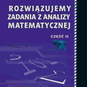 Tytuł: Rozwiązujemy zadania z analizy matematycznej. Część 2
Autor: Tomasz Radożycki
Wydawnictwo: Fosze
Formaty: PDF