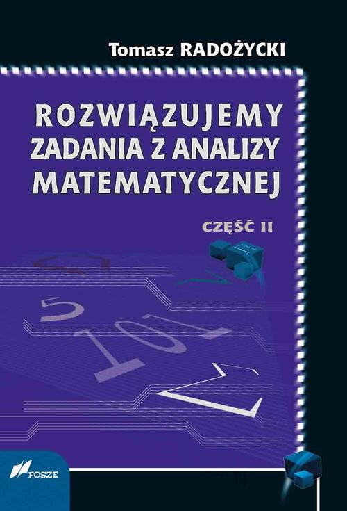 Tytuł: Rozwiązujemy zadania z analizy matematycznej. Część 2
Autor: Tomasz Radożycki
Wydawnictwo: Fosze
Formaty: PDF