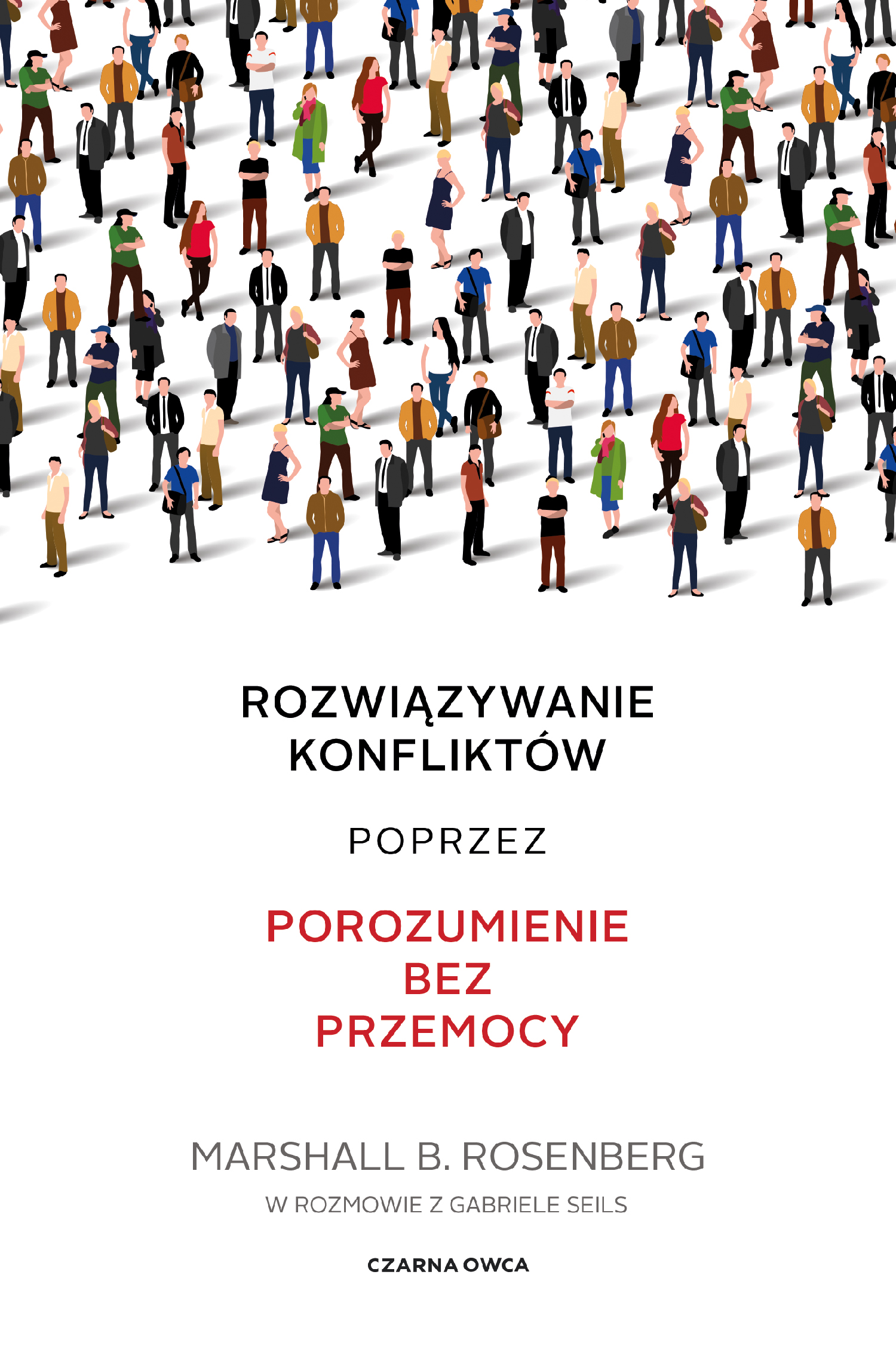 Tytuł: Rozwiązywanie konfliktów poprzez porozumienie bez przemocy
Autor: Marshall B. Rosenberg
Wydawnictwo: Wydawnictwo Czarna Owca
Formaty: EPUB, MOBI
