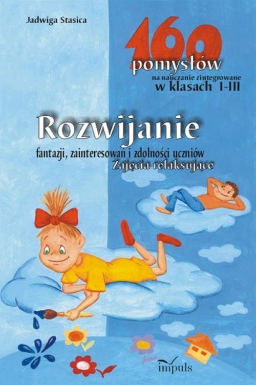 Tytuł: Rozwijanie fantazji zainteresowań i zdolności uczniów Zajęcia relaksujące
Autor: Jadwiga Stasica
Wydawnictwo: Impuls
Formaty: PDF