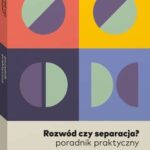 Tytuł: Rozwód czy separacja? Poradnik praktyczny
Autor: Joanna Hetman-Krajewska
Wydawnictwo: Wolters Kluwer
Formaty: PDF