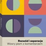 Tytuł: Rozwód i separacja. Wzory pism z komentarzem
Autor: Joanna Hetman-Krajewska
Wydawnictwo: Wolters Kluwer
Formaty: PDF