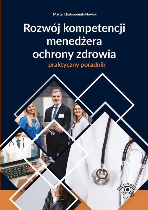 Rozwój kompetencji menedżera ochrony zdrowia – praktyczny poradnik — okładka