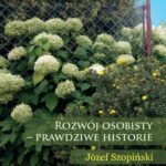 Tytuł: Rozwój osobisty - prawdziwe historie
Autor: Józef Szopiński
Wydawnictwo: Oficyna Wydawnicza Humanitas
Formaty: PDF
