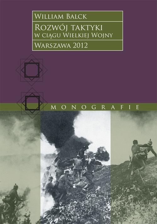 Tytuł: Rozwój taktyki w ciągu Wielkiej Wojny
Autor: William Balck
Wydawnictwo: Tetragon
Formaty: MOBI, EPUB