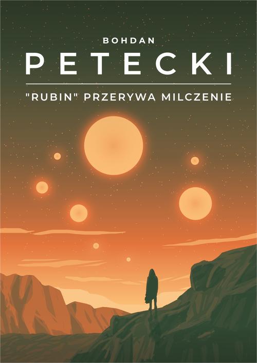 Tytuł: „Rubin” przerywa milczenie
Autor: Bohdan Petecki
Wydawnictwo: Estymator
Formaty: PDF, EPUB, MOBI
