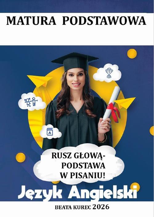 Tytuł: Rusz głową-podstawa w pisaniu! Matura podstawowa, język angielski.
Autor: Beata Kurec
Wydawnictwo: Beata Kurec
Formaty: PDF
