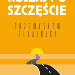 Ruszaj po szczęście. Cztery drogi do lepszego życia — okładka e-booka