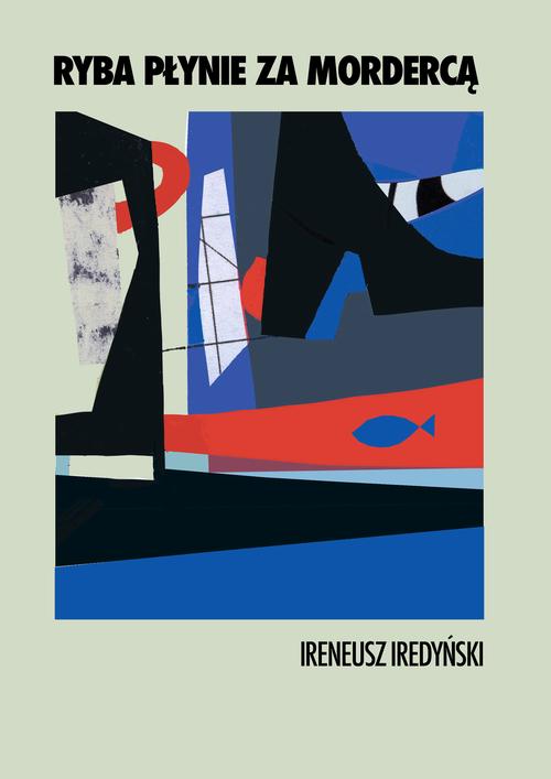 Tytuł: Ryba płynie za mordercą
Autor: Ireneusz Iredyński
Wydawnictwo: Estymator
Formaty: PDF, EPUB, MOBI
