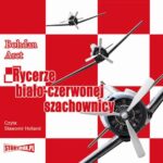Tytuł: Rycerze biało-czerwonej szachownicy
Autor: Bohdan Arct
Wydawnictwo: Storybox
Formaty: MP3