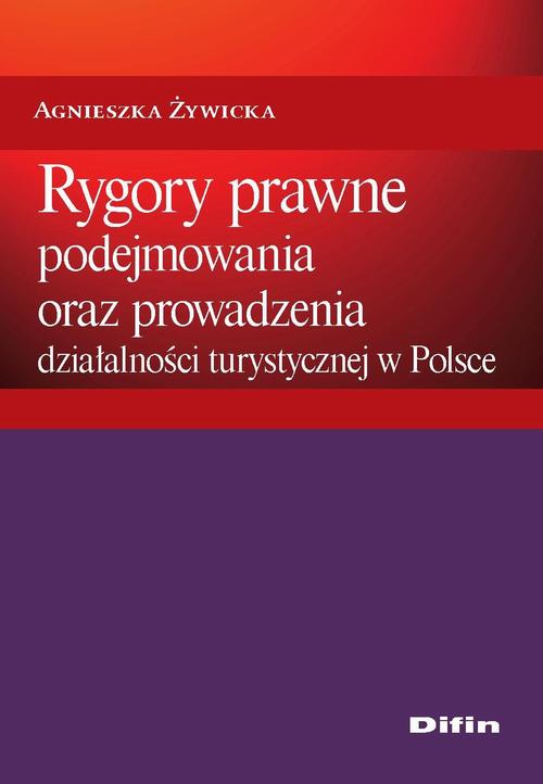 Tytuł: Rygory prawne podejmowania i prowadzenia działalności turystycznej w Polsce
Autor: Agnieszka Żywiecka
Wydawnictwo: Difin
Formaty: EPUB, MOBI