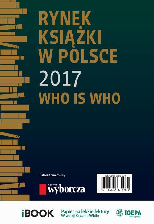 Tytuł: Rynek książki w Polsce 2017. Who is who
Autor: Piotr Dobrołęcki, Ewa Tenderenda-Ożóg
Wydawnictwo: Biblioteka Analiz
Formaty: PDF