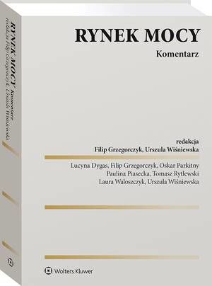 Tytuł: Rynek mocy. Komentarz
Autor: Filip Grzegorczyk, Paulina Piasecka, Urszula Wiśniewska, Lucyna Dygas, Oskar Parkitny, Laura Waloszczyk, Tomasz Rytlewski
Wydawnictwo: Wolters Kluwer
Formaty: PDF