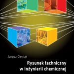 Tytuł: Rysunek techniczny w inżynierii chemicznej
Autor: Janusz Oleniak
Wydawnictwo: Oficyna Wydawnicza Politechniki Warszawskiej
Formaty: PDF