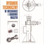 Tytuł: Rysunek techniczny w mechanice i budowie maszyn
Autor: Paweł Romanowicz
Wydawnictwo: Wydawnictwo Naukowe PWN
Formaty: PDF