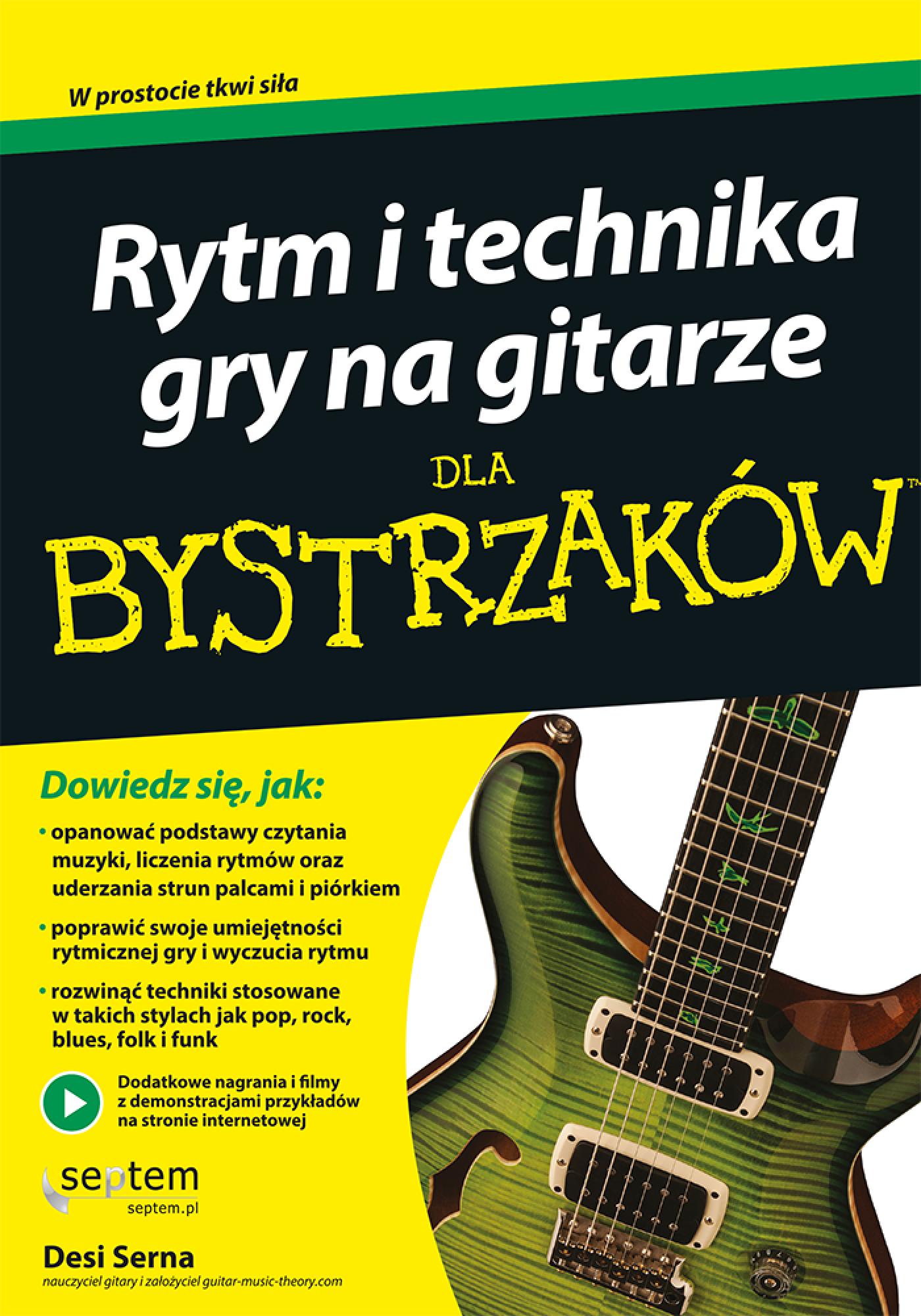 Tytuł: Rytm i technika gry na gitarze dla bystrzaków
Autor: Desi Serna
Wydawnictwo: Septem
Formaty: EPUB, PDF, MOBI