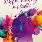 Tytuł: Rytm naszej melodii
Autor: Joanna Chwistek
Wydawnictwo: NieZwykłe
Formaty: MOBI, EPUB