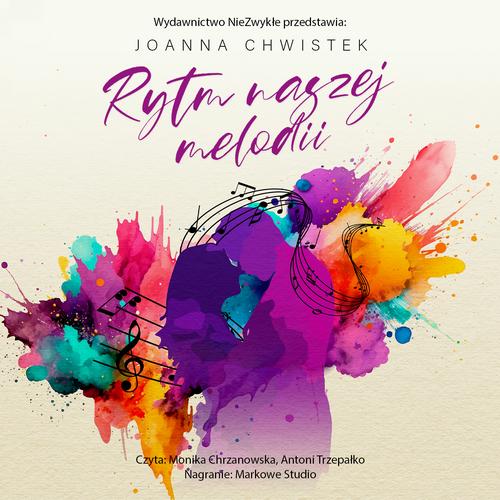 Tytuł: Rytm naszej melodii
Autor: Joanna Chwistek
Wydawnictwo: NieZwykłe
Formaty: MP3
