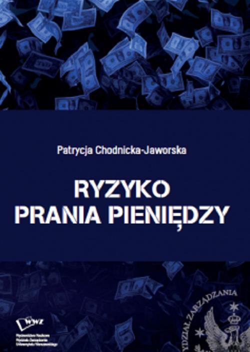Tytuł: Ryzyko prania pieniędzy
Autor: Patrycja Chodnicka-Jaworska
Wydawnictwo: Wydawnictwo Naukowe Wydziału Zarządzania UW
Formaty: PDF