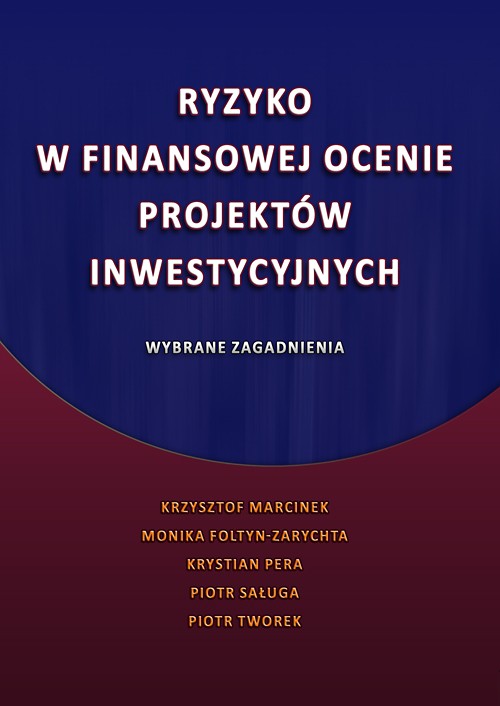 Tytuł: Ryzyko w finansowej ocenie projektów inwestycyjnych. Wybrane zagadnienia
Autor: Krzysztof Marcinek, Monika Foltyn-Zarychta, Krystian Pera, Piotr Saługa, Piotr Tworek
Wydawnictwo: Wydawnictwo Uniwersytetu Ekonomicznego w Katowicach
Formaty: PDF
