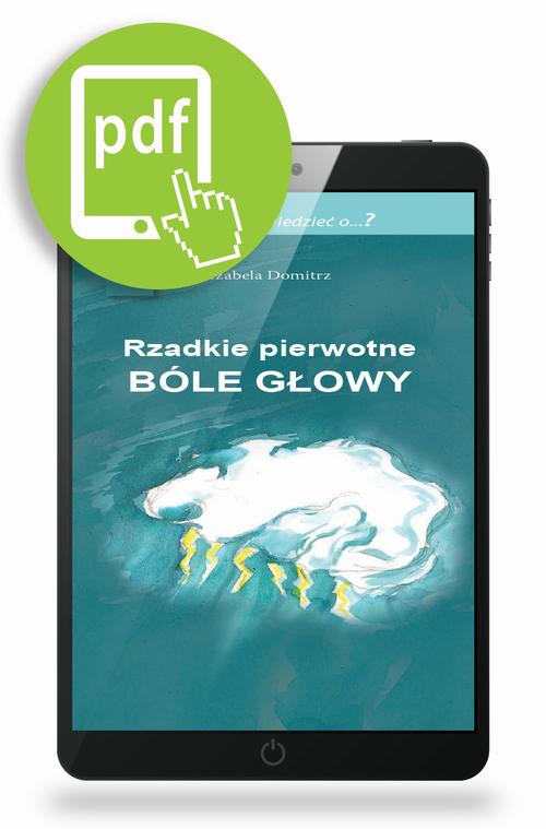 Tytuł: Rzadkie pierwotne bóle głowy
Autor: Izabela Domitrz
Wydawnictwo: Medical Education
Formaty: PDF