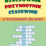 Tytuł: Rzeczownik, przymiotnik, czasownik w krzyżówkach dla dzieci
Autor: Katarzyna Michalec
Wydawnictwo: Wydawnictwo e-bookowo
Formaty: PDF