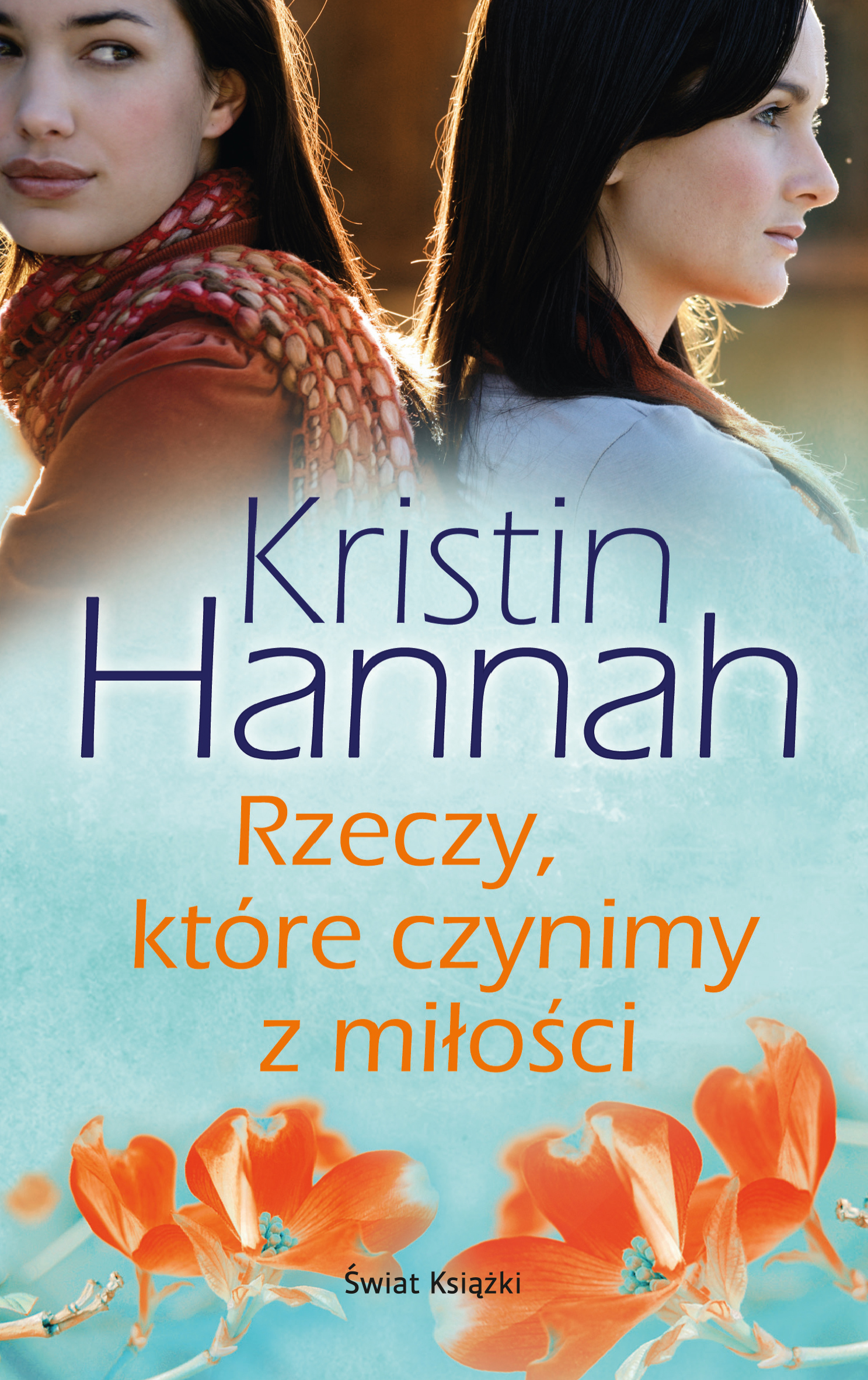 Tytuł: Rzeczy, które czynimy z miłości
Autor: Kristin Hannah
Wydawnictwo: Świat Książki
Formaty: EPUB, MOBI