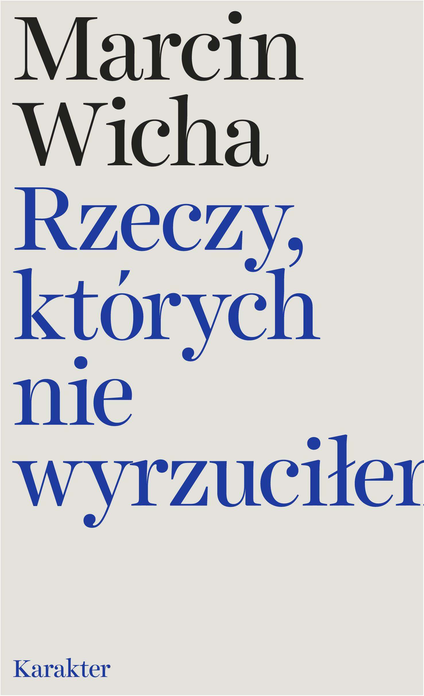 Tytuł: Rzeczy, których nie wyrzuciłem
Autor: Marcin Wicha
Wydawnictwo: Karakter
Formaty: EPUB, MOBI