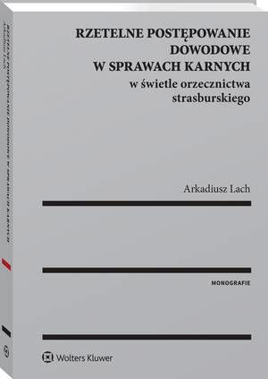 Rzetelne postępowanie dowodowe w sprawach karnych w świetle orzecznictwa strasburskiego — okładka