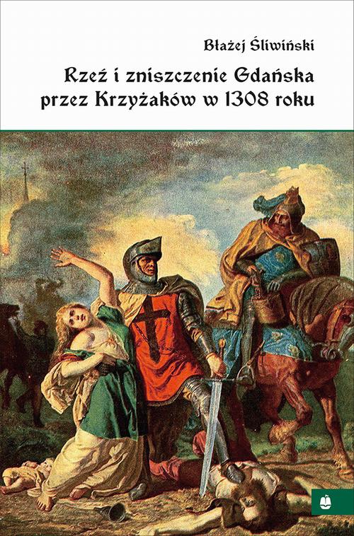 Rzeź i zniszczenie Gdańska przez Krzyżaków w 1308 roku — okładka e-booka