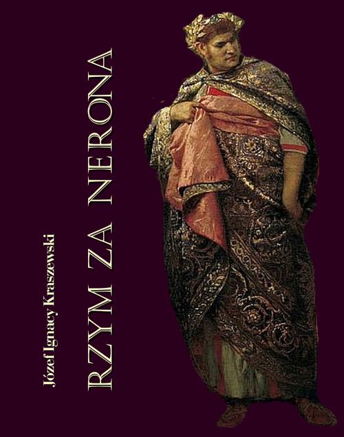 Tytuł: Rzym za Nerona. Obrazy historyczne
Autor: Józef Ignacy Kraszewski
Wydawnictwo: Armoryka
Formaty: EPUB, MOBI
