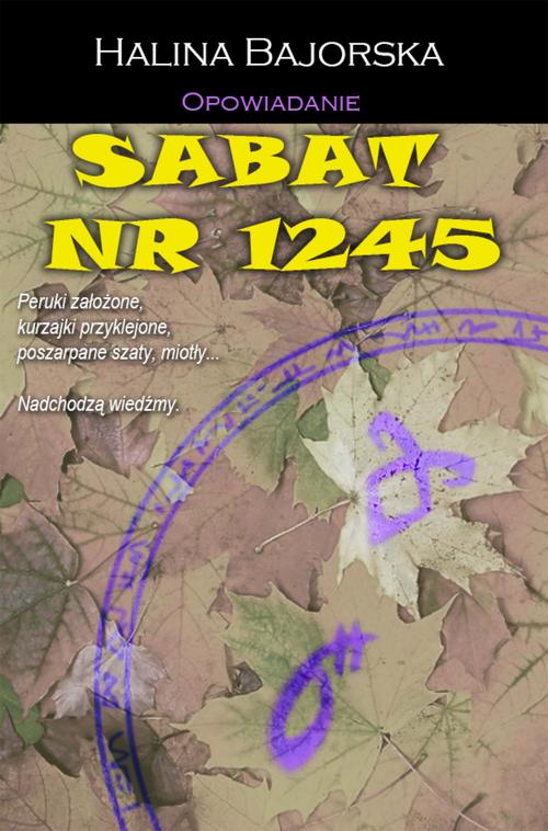 Tytuł: Sabat numer 1245
Autor: Halina Bajorska
Wydawnictwo: Wydawnictwo e-bookowo
Formaty: EPUB, PDF, MOBI