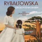 Tytuł: Saga BEZ POŻEGNANIA. Tom 2. Szkoła pod baobabem
Autor: Barbara Rybałtowska
Wydawnictwo: Storybox
Formaty: PDF, MOBI, EPUB